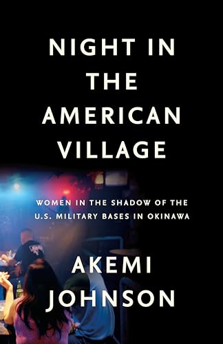 Night in the American Village: Women in the Shadow of the U.S. Military Bases in Okinawa