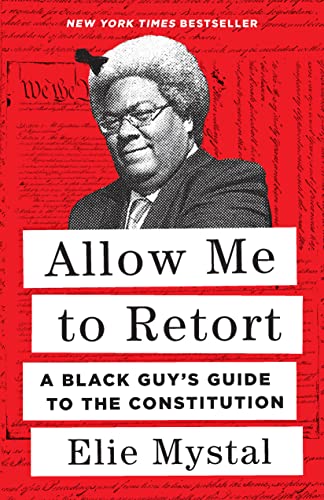 Allow Me to Retort: A Black Guy’s Guide to the Constitution