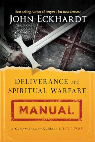 Deliverance and Spiritual Warfare Manual: A Comprehensive Guide to Living Free