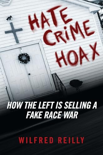 Hate Crime Hoax: How the Left is Selling a Fake Race War