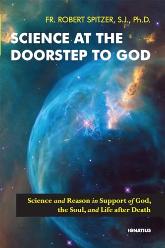 Science at the Doorstep to God: Science and Reason in Support of God, the Soul, and Life after Death