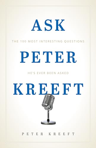 Ask Peter Kreeft: The 100 Most Interesting Questions He