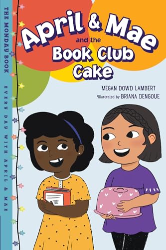 April & Mae and the Book Club Cake: The Monday Book (Every Day with April & Mae)