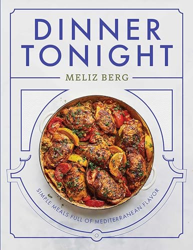 Dinner Tonight: Simple Meals Full of Mediterranean Flavor