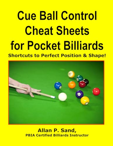 Cue Ball Control Cheat Sheets for Pocket Billiards: Shortcuts to Perfect Position & Shape