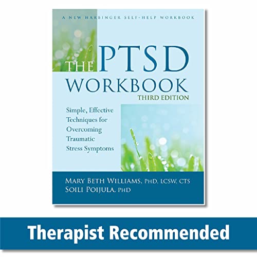 The PTSD Workbook: Simple, Effective Techniques for Overcoming Traumatic Stress Symptoms