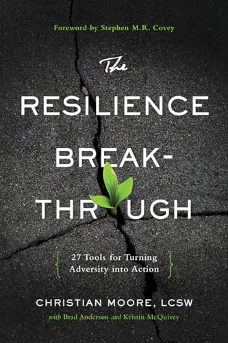 The Resilience Breakthrough: 27 Tools for Turning Adversity into Action