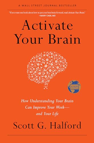 Activate Your Brain: How Understanding Your Brain Can Improve Your Work - and Your Life