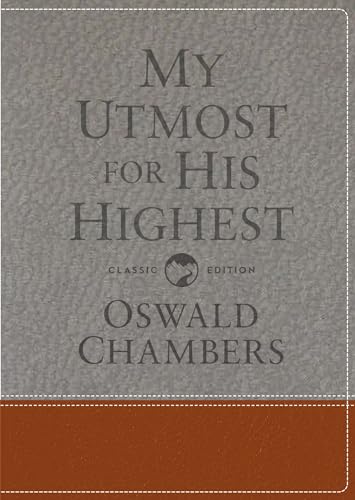 My Utmost for His Highest: Classic Language Gift Edition (A Daily Devotional with 366 Bible-Based Readings) (Authorized Oswald Chambers Publications)