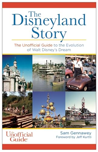 Disneyland Story: The Unofficial Guide to the Evolution of Walt Disney