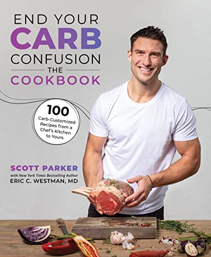 End Your Carb Confusion: The Cookbook: 100 Carb-Customized Recipes from a Chef