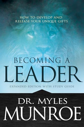 Becoming a Leader: How to Develop and Release Your Unique Gifts (Expanded Edition with Study Guide)