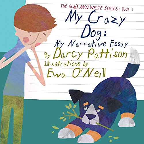 My Crazy Dog: My Narrative Essay (The Read and Write Series Book 3)