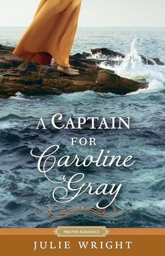 A Captain for Caroline Gray (Proper Romance Regency)