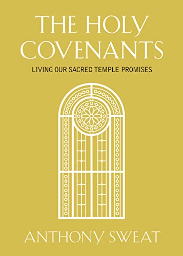 The Holy Covenants: Living Our Sacred Temple Promises