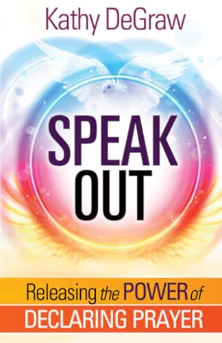 Speak Out: Releasing the Power of Declaring Prayer