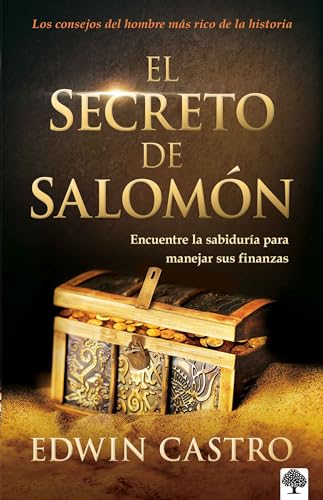 El secreto de Salomón: Encuentre la sabiduría para manejar sus finanzas _ King S olomons Secret: Find the Wisdom to Manage Your Finances Well (Spanish Edition)