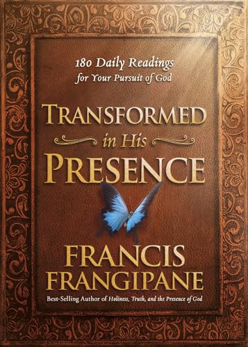 Transformed in His Presence: 180 Daily Readings for Your Pursuit of God