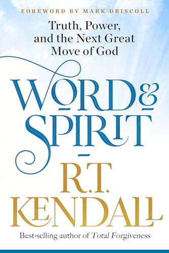 Word and Spirit: Truth, Power, and the Next Great Move of God