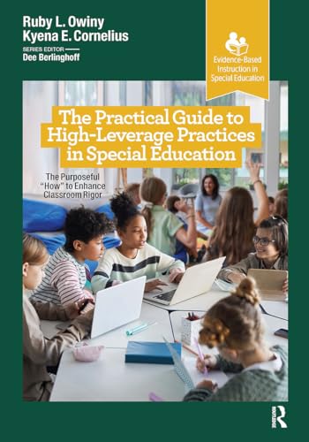 The Practical Guide to High-Leverage Practices in Special Education (Evidence-Based Instruction in Special Education)