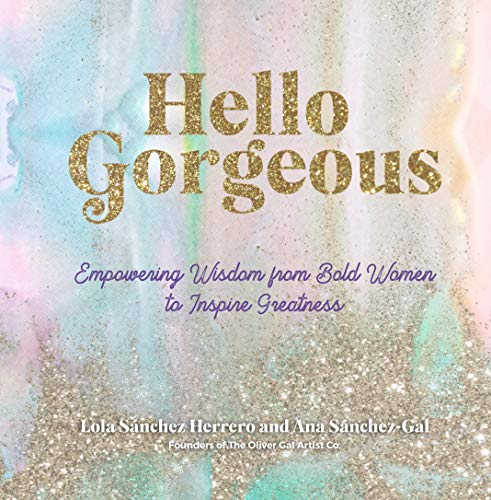 Hello Gorgeous: Empowering Quotes from Bold Women to Inspire Greatness (Volume 4) (Everyday Inspiration, 4)