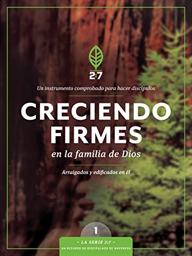 Creciendo firmes en la familia de Dios: Un curso de discipulado para fortalecer su caminar con Dios (La Serie 2:7) (Spanish Edition)