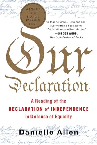 Our Declaration: A Reading of the Declaration of Independence in Defense of Equality