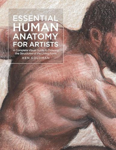 Essential Human Anatomy for Artists: A Complete Visual Guide to Drawing the Structures of the Living Form (For Artists, 9)