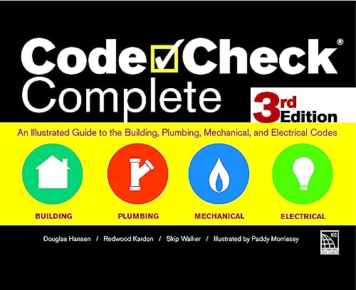 Code Check Complete 3rd Edition: An Illustrated Guide to the Building, Plumbing, Mechanical, and Electrical Codes