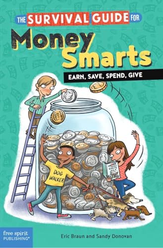 The Survival Guide for Money Smarts: Earn, Save, Spend, Give (Survival Guides for Kids)