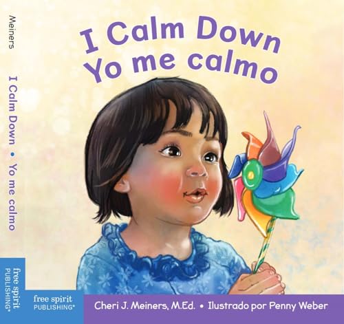 I Calm Down _ Yo me calmo: A book about working through strong emotions _ Un libro sobre cómo manejar las emociones fuertes (Learning About Me & You Board Books) (Spanish and English Edition)