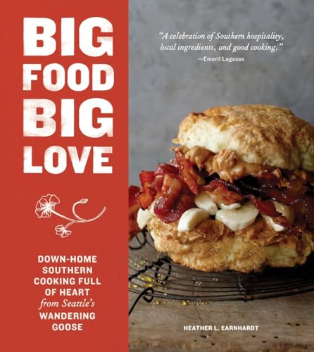 Big Food Big Love: Down-Home Southern Cooking Full of Heart from Seattle