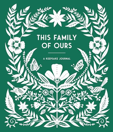 This Family of Ours: A Keepsake Journal for Parents, Grandparents, and Families to Preserve Memories, Moments & Milestones (Keepsake Legacy Journals)