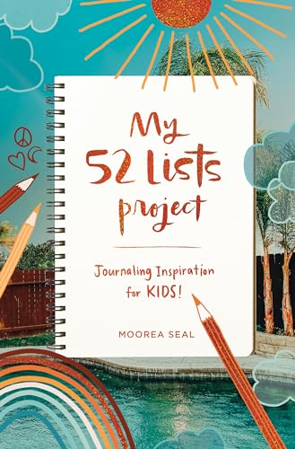 My 52 Lists Project: Journaling Inspiration for Kids!: A Weekly Guided Journal for Kids to Express Themselves and Practice Mindfulness, Gratitude and Self Love