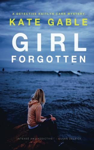 Girl Forgotten: Gripping psychological mystery thriller (A Detective Kaitlyn Carr Mystery)