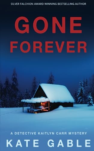 Gone Forever: A gripping and addictive crime mystery thriller (A Detective Kaitlyn Carr Mystery)