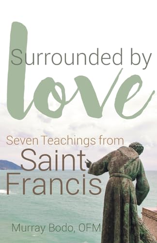 Surrounded by Love: Seven Teachings from St. Francis