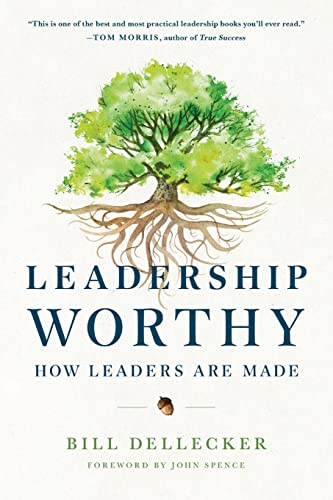 Leadership Worthy: How Leaders Are Made