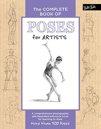 The Complete Book of Poses for Artists: A comprehensive photographic and illustrated reference book for learning to draw more than 500 poses