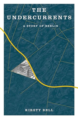 The Undercurrents: A Story of Berlin