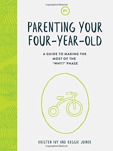 Parenting Your Four-Year-Old: A Guide to Making the Most of the "Why?" Phase