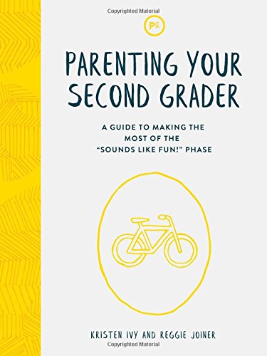 Parenting Your Second Grader: A Guide to Making the Most of the "Sounds Like Fun!" Phase