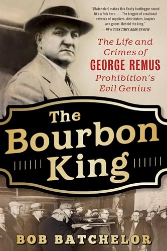 The Bourbon King: The Life and Crimes of George Remus, Prohibition