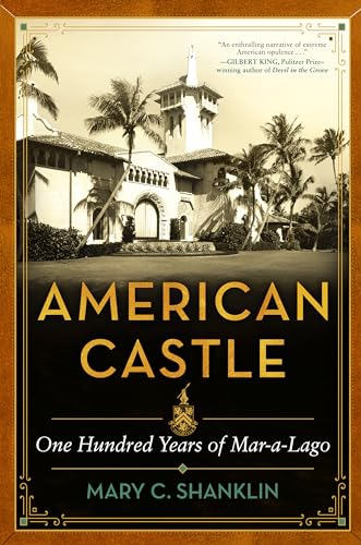 American Castle: One Hundred Years of Mar-a-Lago