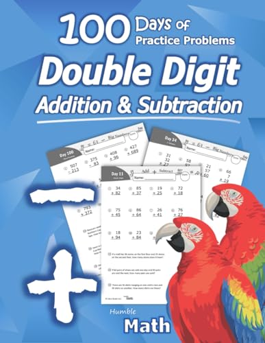 Humble Math - Double Digit Addition & Subtraction : 100 Days of Practice Problems: Grades 1-3, Word Problems, Reproducible Math Drills