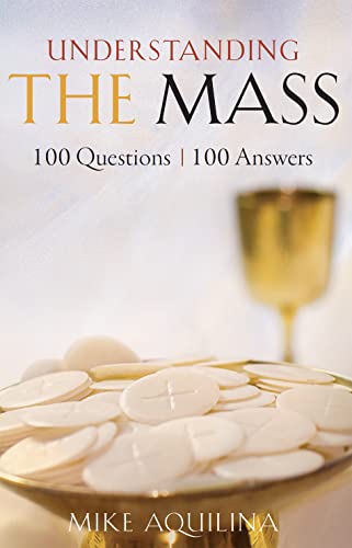 Understanding the Mass: 100 Questions, 100 Answers (New Edition)