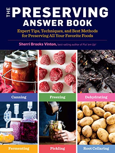 The Preserving Answer Book: Expert Tips, Techniques, and Best Methods for Preserving All Your Favorite Foods