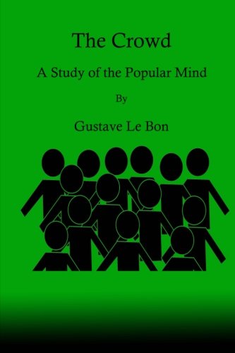 The Crowd: A Study of the Popular Mind