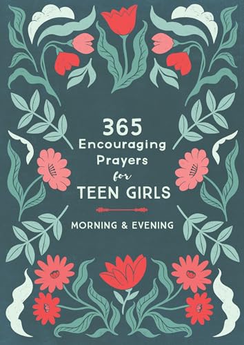 365 Encouraging Prayers for Teen Girls: Morning & Evening