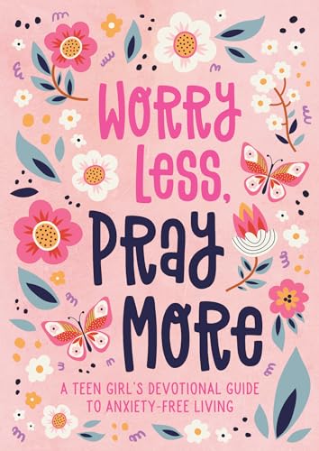 Worry Less, Pray More: A Teen Girl